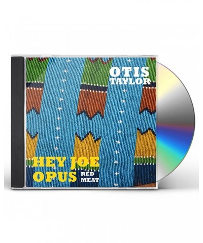 Otis Taylor HEY JOE OPUS RED MEAT CD $8.33 CD