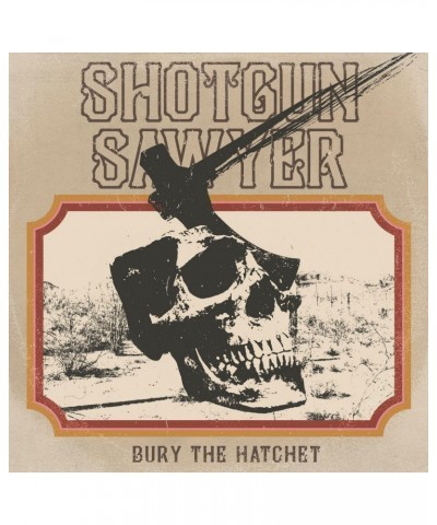 Shotgun Sawyer Bury The Hatchet Vinyl Record $8.40 Vinyl