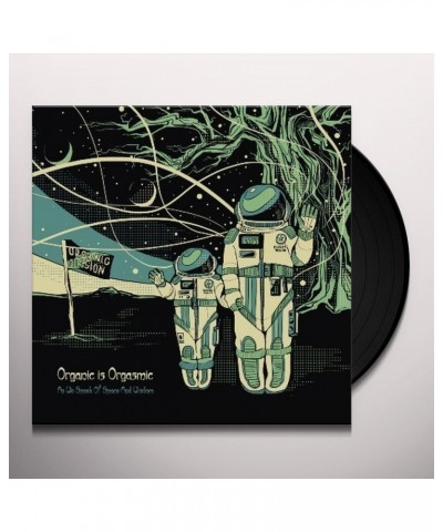 Organic Is Orgasmic As We Speak of Space and Wisdom Vinyl Record $17.88 Vinyl