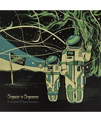 Organic Is Orgasmic As We Speak of Space and Wisdom Vinyl Record $17.88 Vinyl