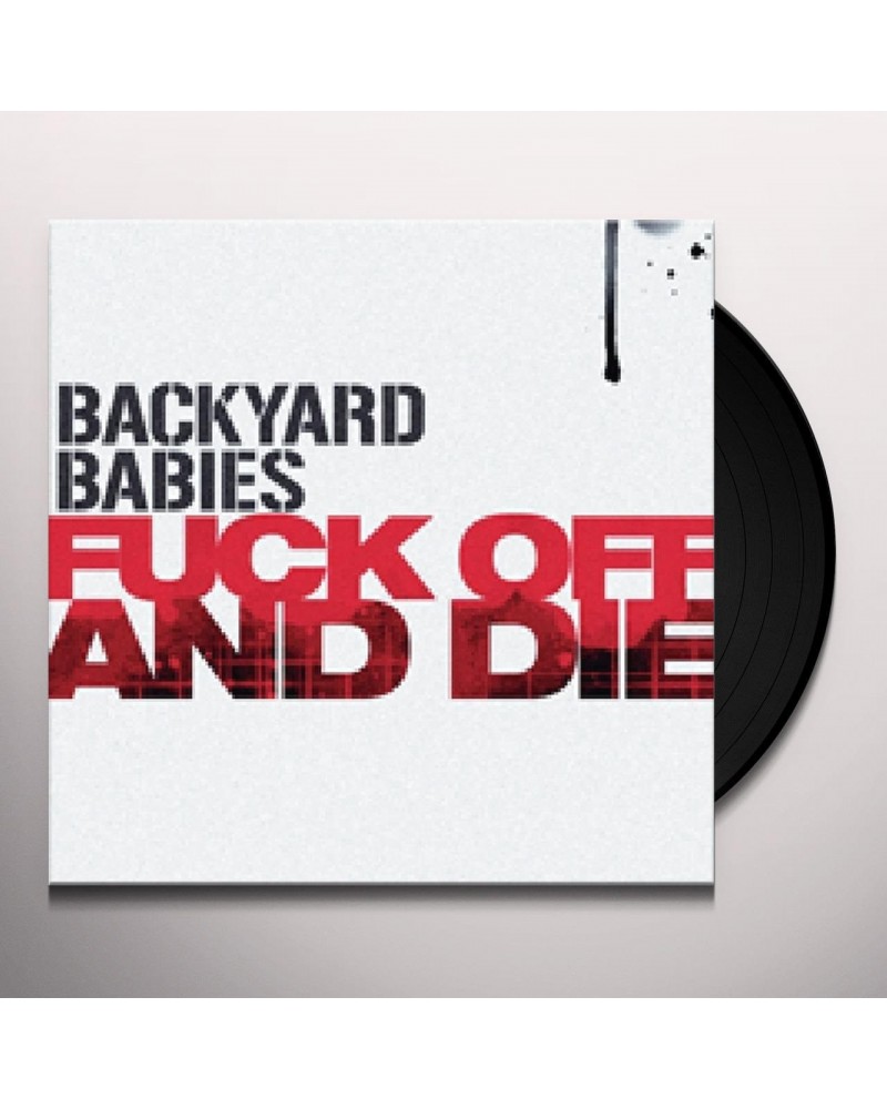 Backyard Babies FUCK OFF & DIE Vinyl Record $4.18 Vinyl