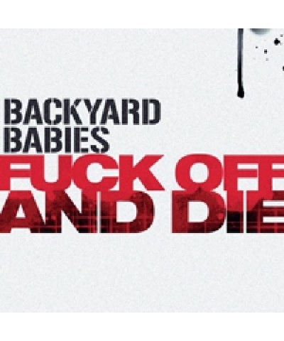 Backyard Babies FUCK OFF & DIE Vinyl Record $4.18 Vinyl