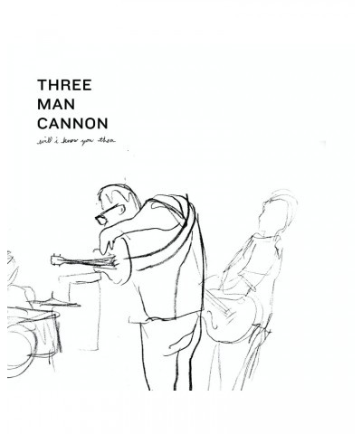 Three Man Cannon Will I Know You Then Vinyl Record $8.11 Vinyl