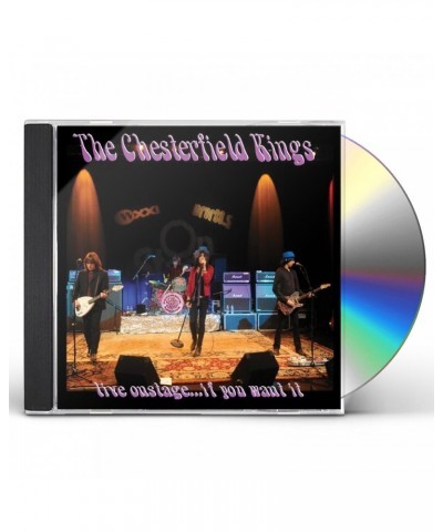 The Chesterfield Kings LIVE ONSTAGE IF YOU WANT IT CD $9.25 CD